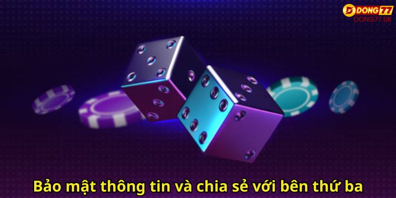 Chính Sách Bảo Mật Dong77 – Cam Kết An Toàn Thông Tin 3 Bao mat thong tin va chia se voi ben thu ba