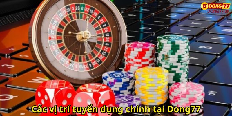 Dong77 Tuyển Dụng Cơ Hội Việc Làm Uy Tín Tại Nhà Cái 2 Các vị trí tuyển dụng chính tại Dong77