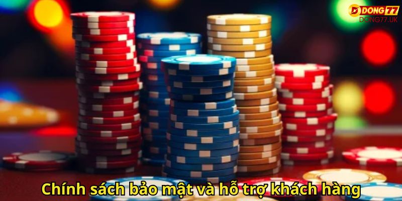 Casino Live Dong77 – Trải Nghiệm Đỉnh Cao Tại Nhà Cái Uy Tín 3 Chính sách bảo mật và hỗ trợ khách hàng