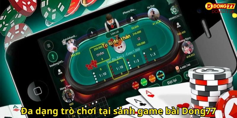 Game Bài Dong77 – Trải Nghiệm Đỉnh Cao Tại Sòng Bài Trực Tuyến 1 Đa dạng trò chơi tại sảnh game bài Dong77