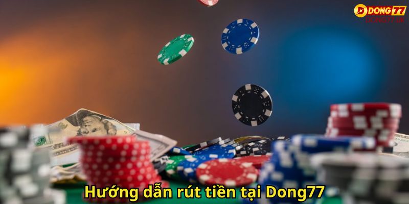 Rút Tiền Dong77: Hướng Dẫn Chi Tiết Và An Toàn Cho Người Chơi 2 Hướng dẫn rút tiền tại Dong77