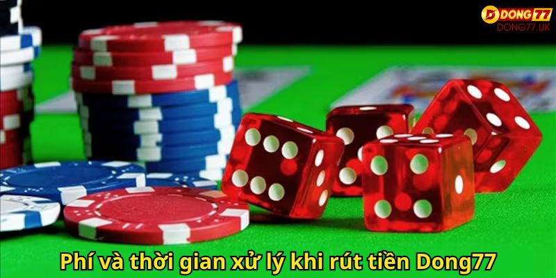 Rút Tiền Dong77: Hướng Dẫn Chi Tiết Và An Toàn Cho Người Chơi 3 Phí và thời gian xử lý khi rút tiền Dong77