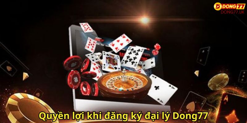 Đăng Ký Đại Lý Dong77 Đơn Giản Nhận Hoa Hồng Hấp Dẫn 3 Quyền lợi khi đăng ký đại lý Dong77