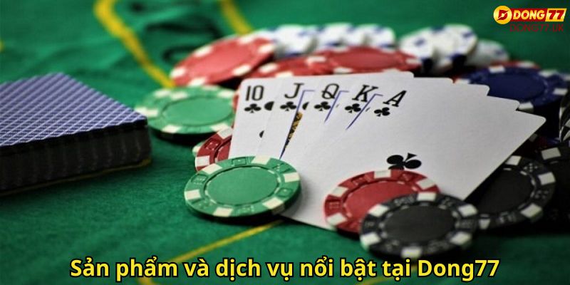 Giới Thiệu Dong77: Nền Tảng Cá Cược Uy Tín Việt Nam 3 Sản phẩm và dịch vụ nổi bật tại Dong77