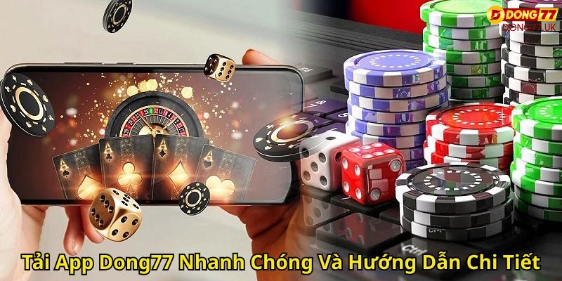 Giới thiệu về Dong77 và ứng dụng Dong77