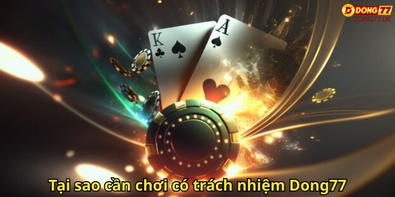 Tại sao cần chơi có trách nhiệm Dong77