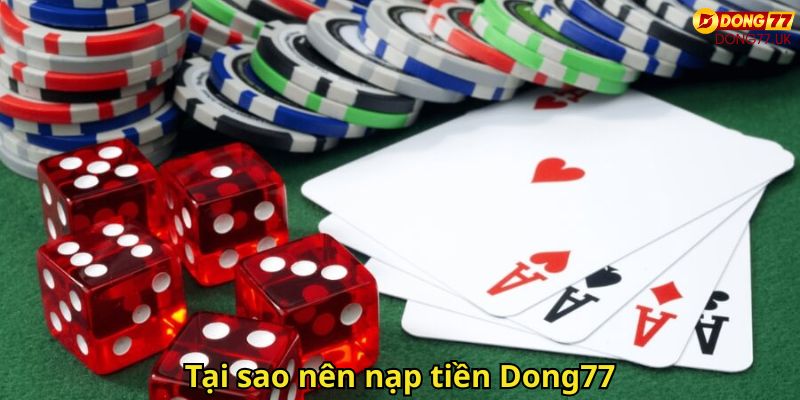 Nạp Tiền Dong77: Hướng Dẫn An Toàn, Nhanh Và Tiện Lợi 1 Tại sao nên nạp tiền Dong77