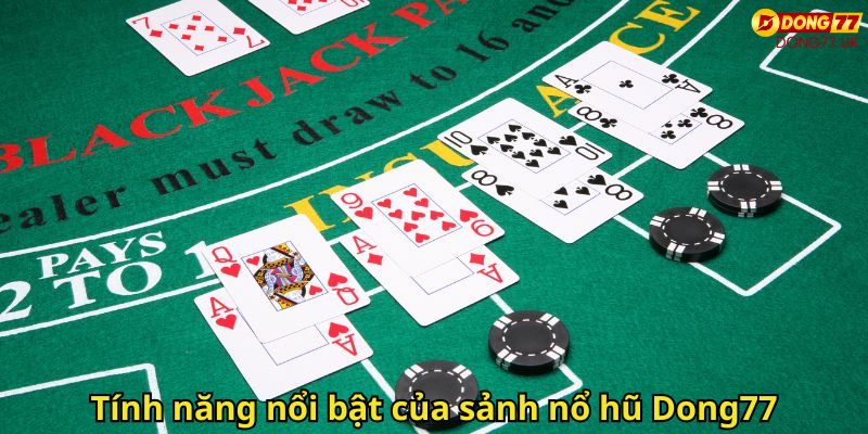Tính năng nổi bật của sảnh nổ hũ Dong77