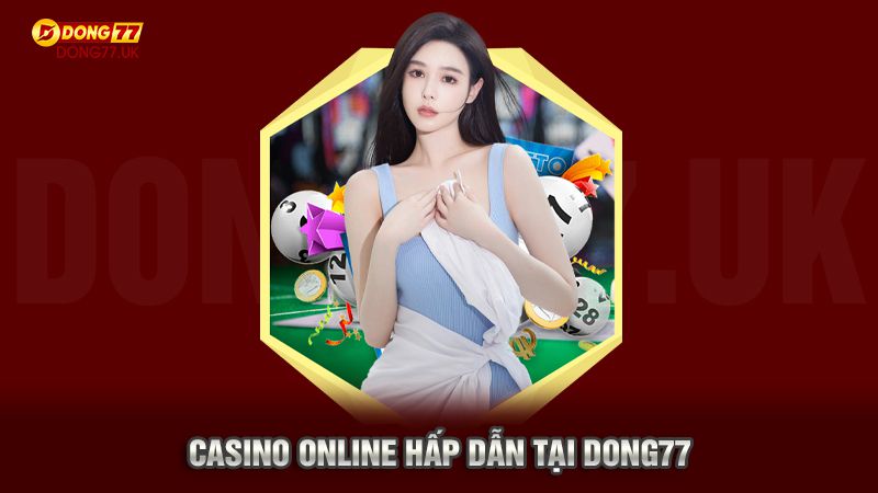 Casino online hấp dẫn tại dong777